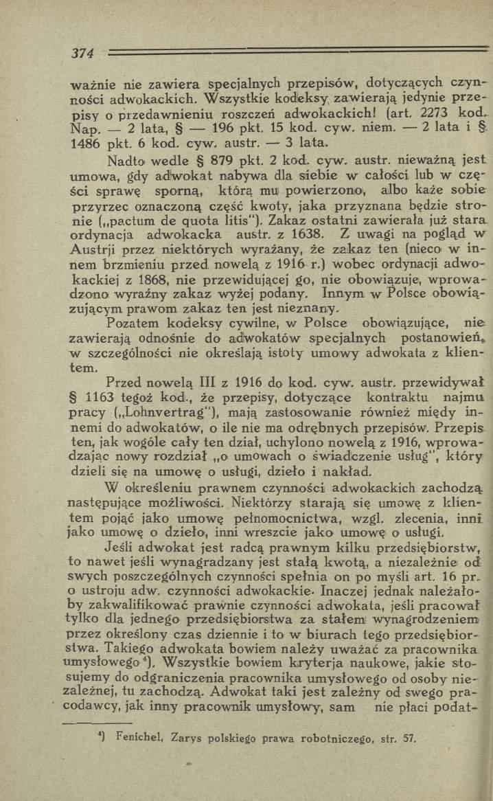 w ażnie nie zaw iera specjalnych przepisów, dotyczących czynności adw okackich. W szystkie kodeksy zaw ierają jedynie p rz e pisy o przedaw nieniu roszczeń adw okackich! (art. 2273 kod. N ap.