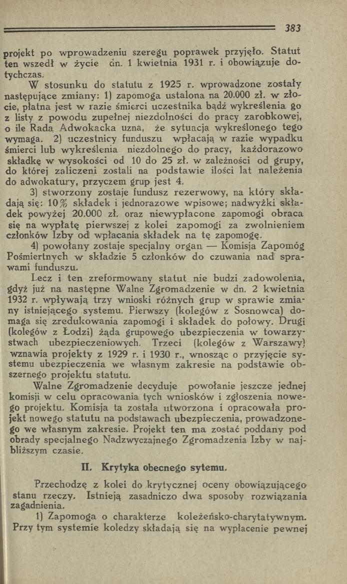 projekt po w prow adzeniu szeregu popraw ek przyjęło. S ta tu t ten w szedł w życie dn. 1 k w ietn ia 1931 r. i obow iązuje do tychczas. W sto su n k u do statutu z 1925 r.