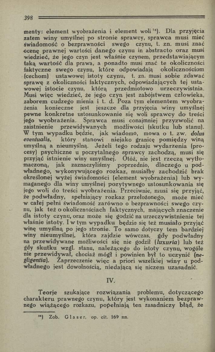 m enty: elem ent w yobrażenia i elem ent w oli34). D la przyjęcia zatem w iny umyślnej po stro n ie sprawcy, spraw ca m usi mieć św iadom ość o bezpraw ności swego czynu, t. zn.