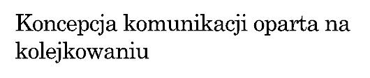 działania (obecności) komunikujących się ów komunikacja nieustanna Mechanizm komunikacji pośredniej oparty na identyfikacji miejsca pośredniczącego (tzw.