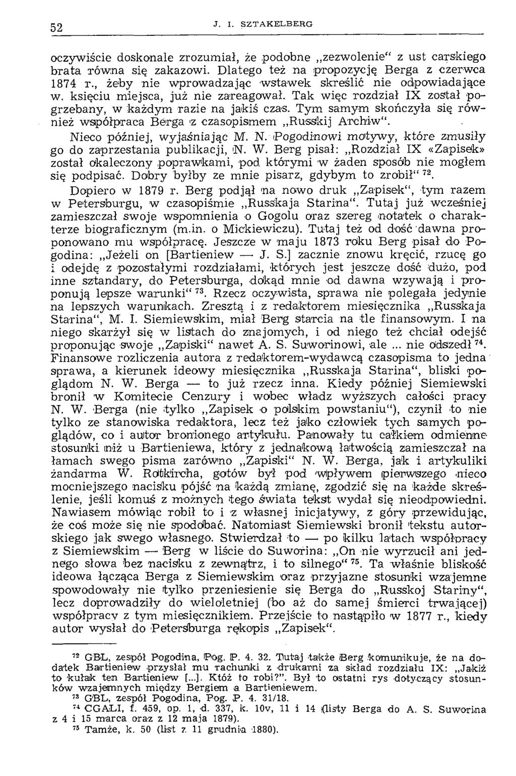 52 J. I. SZTAK ELBE RG oczywiście doskonale zrozumiał, że podobne zezwolenie z ust carskiego brata równa się zakazowi. Dlatego też na propozycję Berga z czerwca 1874 r.