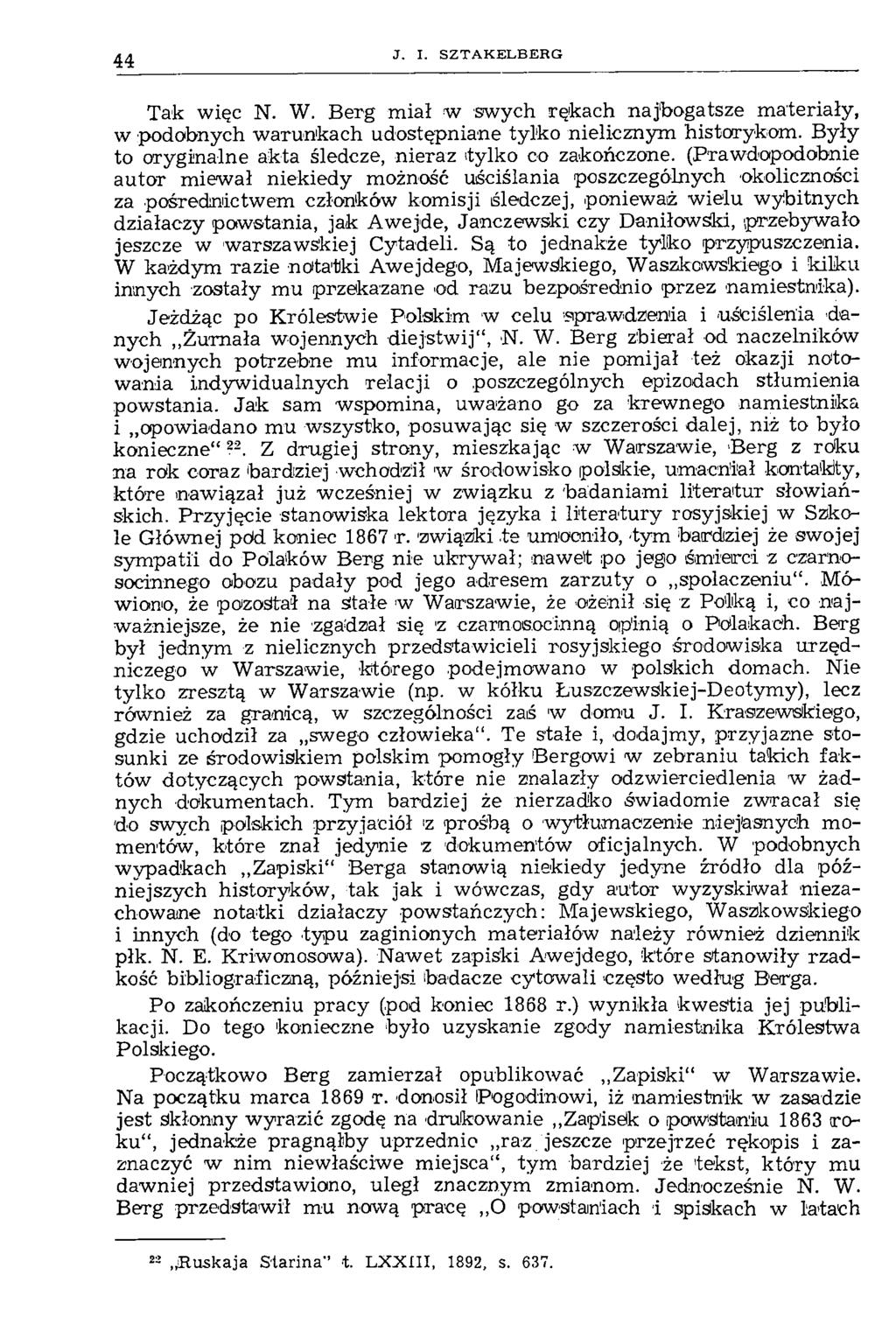 44 J. I. SZTAK ELBE RG Tak więc N. W. Berg miał w swych rękach najbogatsze materiały, w podobnych warunkach udostępniane tylko nielicznym historykom.