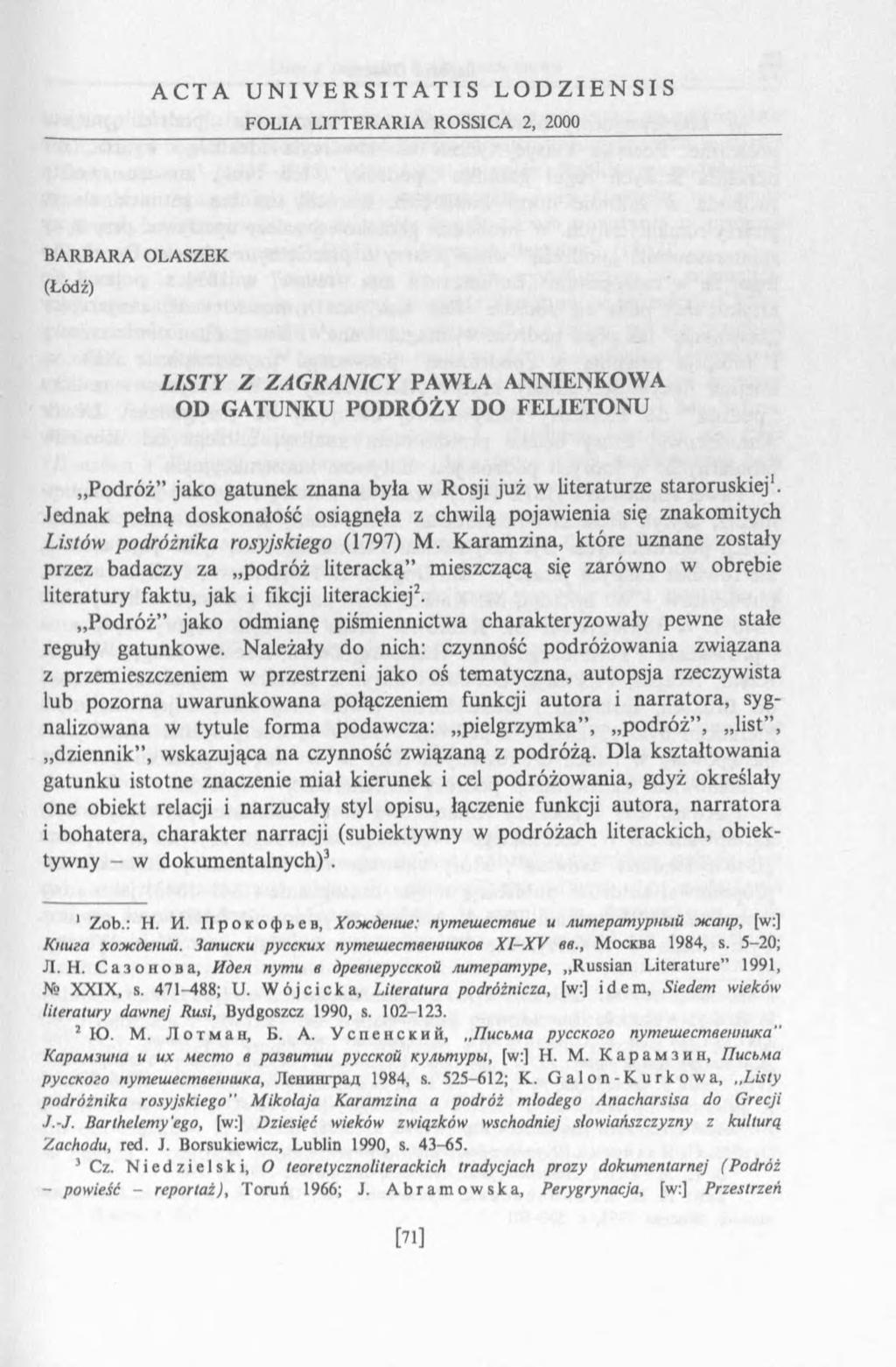 ACTA UNIVERSITATIS LODZIENSIS FOLIA LITTERARIA ROSSICA 2, 2000 BARBARA OLASZEK (Łódź) L IS T Y Z Z A G R A N IC Y PAWŁA ANNIENKOWA OD GATUNKU PODRÓŻY DO FELIETONU Podróż jako gatunek znana była w