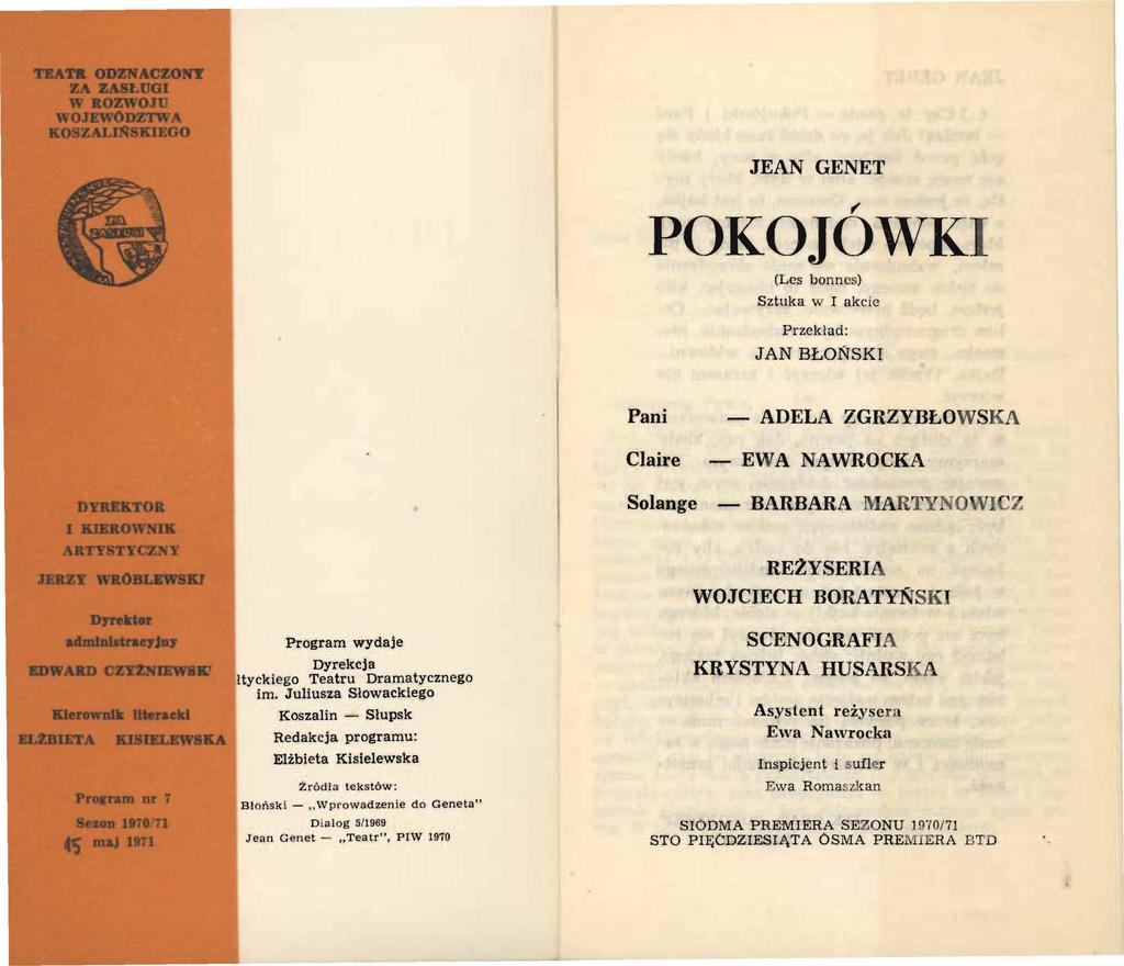 JEAN GENET ( POKOJOWKI (Les bonncs) Sztuka w I akcie Przekład: JAN BŁOŃSKI Pani - ADELA ZGRZYBŁOWSKA Claire - EWA NAWROCKA Solange - BARBARA MARTYNOWICZ REŻYSERIA WOJCIECH BORATYŃSKI Program wydaje