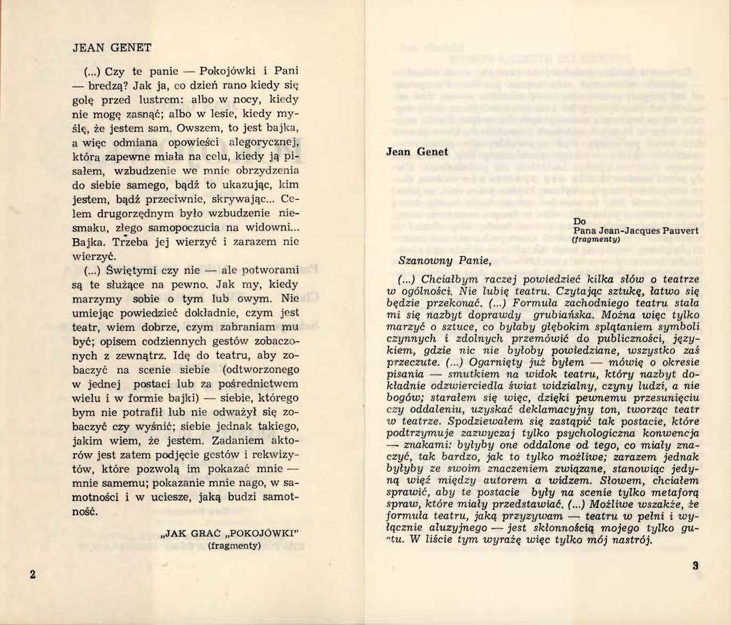 JEAN GENET (. ) Czy te panie - Pokojówki i Pani - bre d zą? Jak ja, co dzień rano kiedy sil~ golę przed lustrem: albo w nocy, kiedy nie mogę zasnąć; albo w lesie, kiedy myślę, że jestem som.