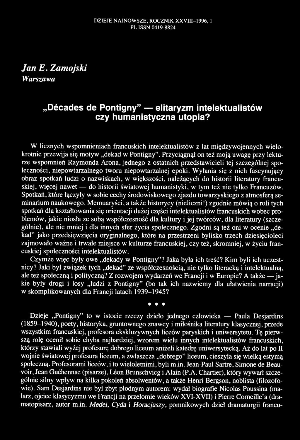 Przyciągnął on też moją uwagę przy lekturze wspomnień Raymonda Arona, jednego z ostatnich przedstawicieli tej szczególnej społeczności, niepowtarzalnego tworu niepowtarzalnej epoki.