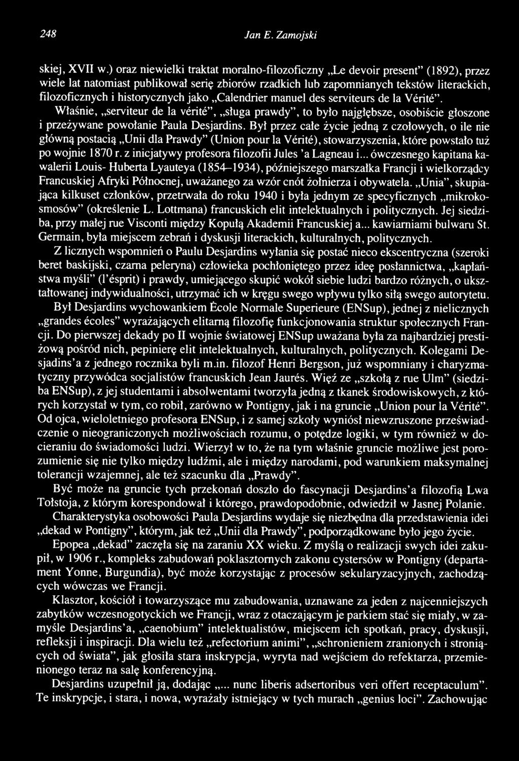 historycznych jako Calendrier manuel des serviteurs de la Vérité. Właśnie, serviteur de la vérité, sługa prawdy, to było najgłębsze, osobiście głoszone i przeżywane powołanie Paula Desjardins.