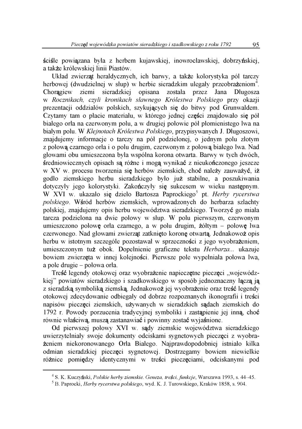 Pieczęć wojewódzka powiatów sieradzkiego i szadkowskiego z roku 1792 95 ś c i ś l e p o w i ą z a n a b y ł a z h e r b e m k u j a w s k i e j, i n o w r o c ł a w s k i e j, d o b r z y ń s k i e