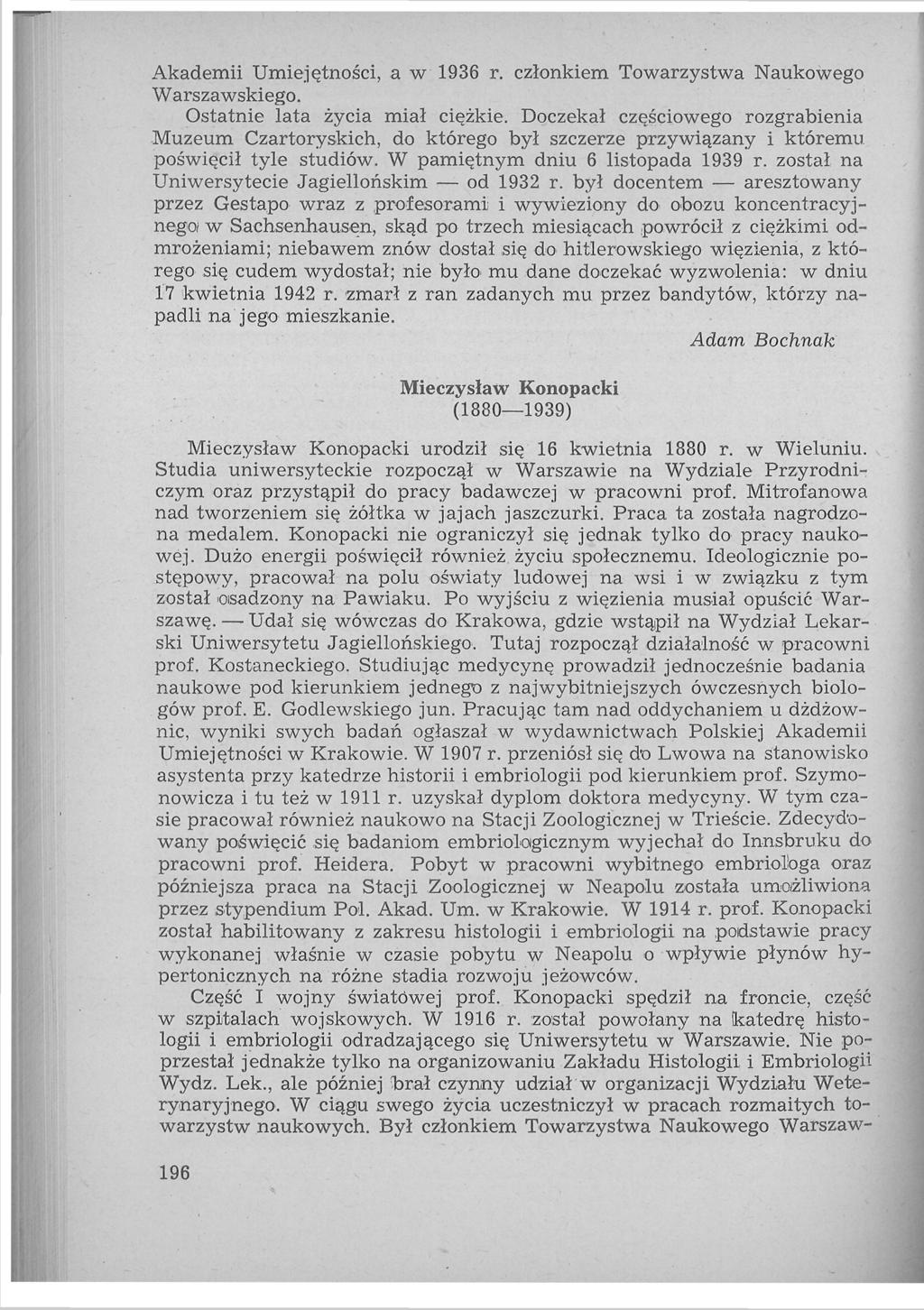 Akademii Umiejętności, a w 1936 r. członkiem Towarzystwa Naukowego Warszawskiego. Ostatnie lata życia miał ciężkie.