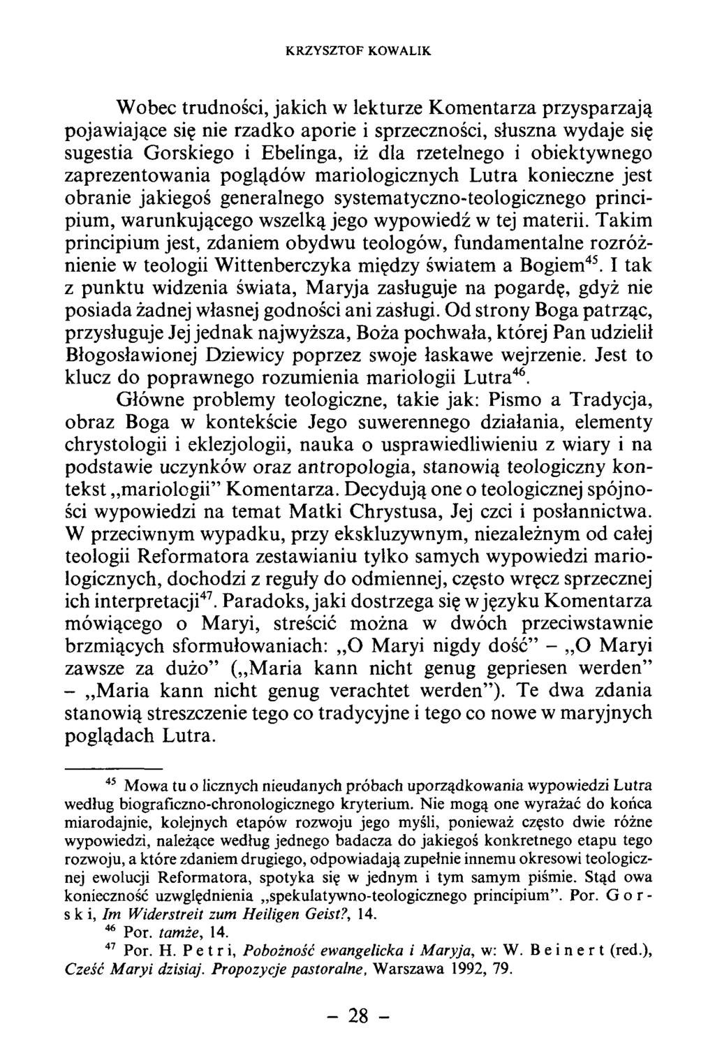 W obec trudności, jakich w lekturze K om entarza przysparzają pojawiające się nie rzadko aporie i sprzeczności, słuszna wydaje się sugestia G órskiego i Ebelinga, iż dla rzetelnego i obiektywnego