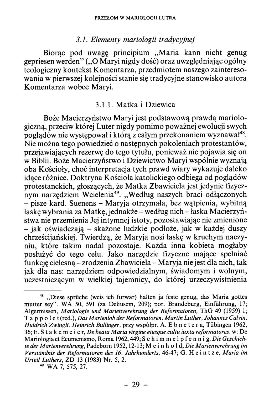 3.1. Elem enty mariologii tradycyjnej Biorąc pod uwagę principium M aria kann nicht genug gepriesen w erden ( O M aryi nigdy dość) oraz uwzględniając ogólny teologiczny k o ntekst K o m entarza,