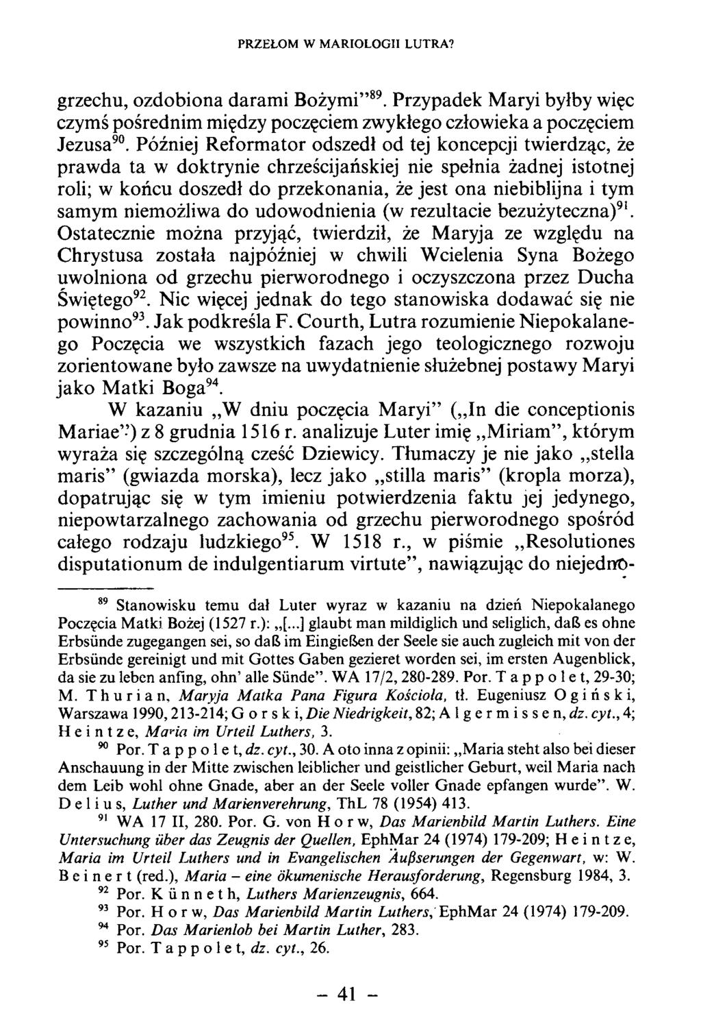 grzechu, ozdobiona daram i Bożymi 89. Przypadek M aryi byłby więc czymś pośrednim między poczęciem zwykłego człowieka a poczęciem Jezusa90.