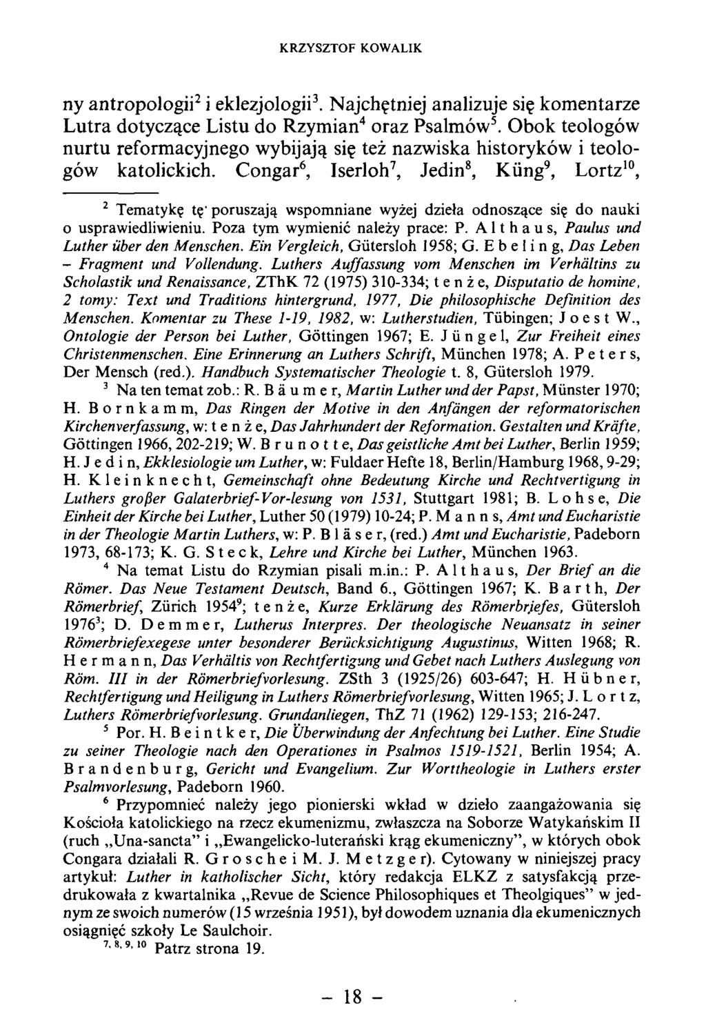 ny antropologii2 i eklezjologii3. N ajchętniej analizuje się kom entarze L utra dotyczące Listu do R zym ian4 oraz Psalm ów5.