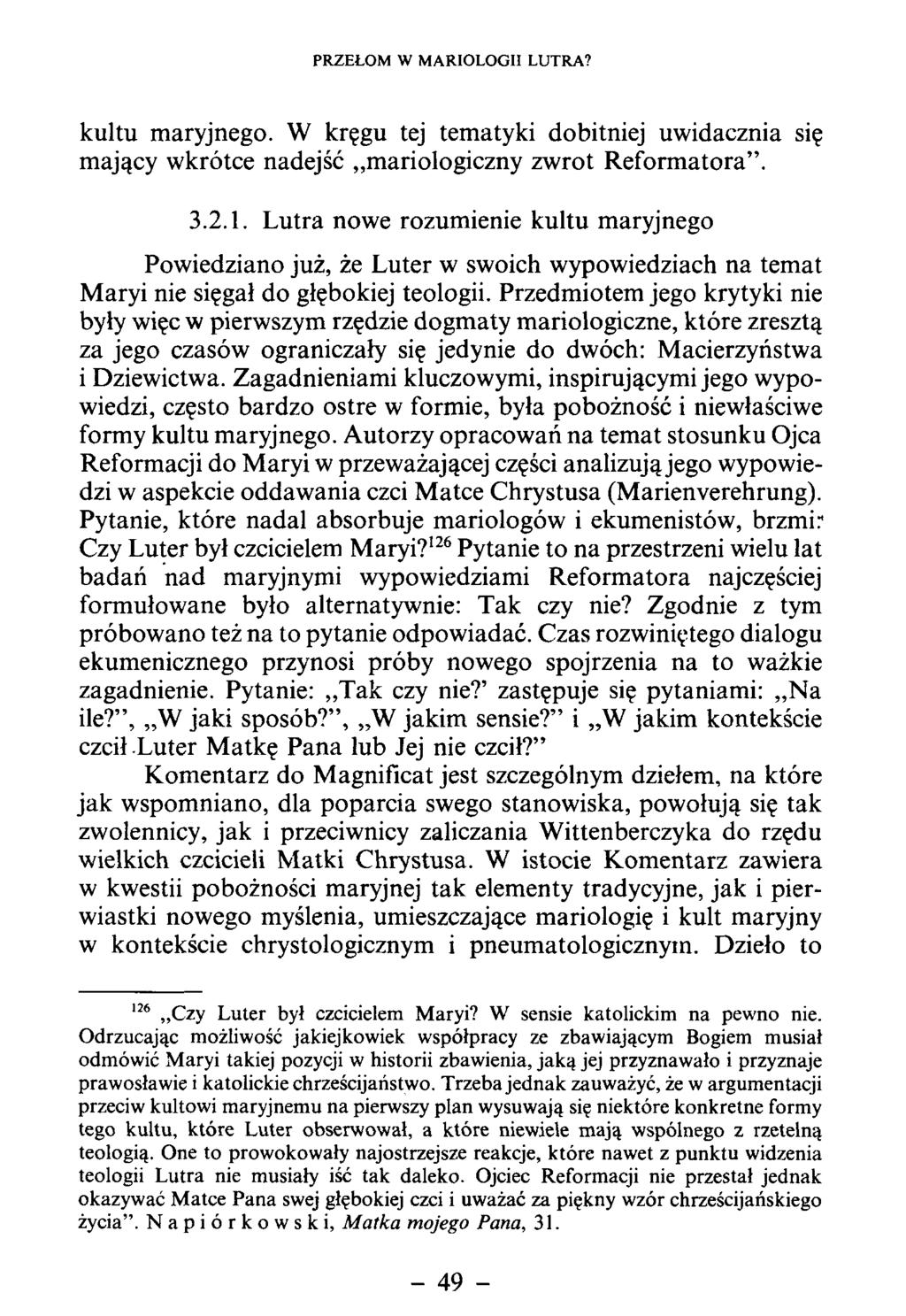 kultu m aryjnego. W kręgu tej tem atyki dobitniej uwidacznia się m ający w krótce nadejść m ariologiczny zw rot R eform atora. 3.2.1.