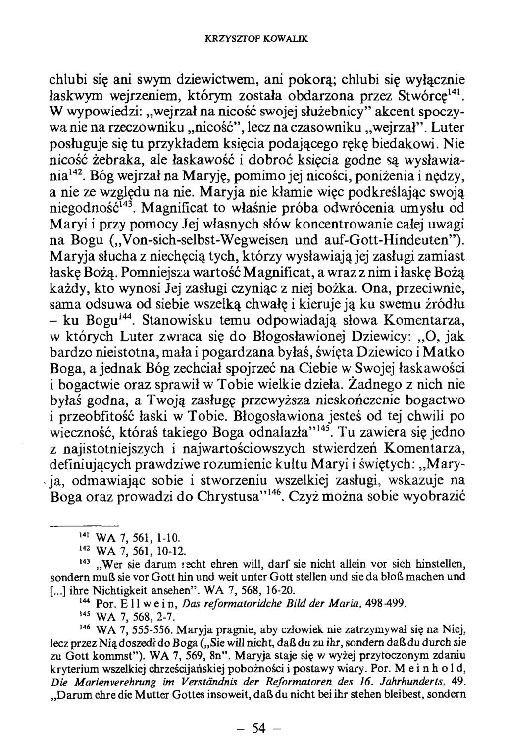 chlubi się ani swym dziewictwem, ani pokorą; chlubi się wyłącznie łaskwym wejrzeniem, którym została obdarzona przez Stwórcę141.