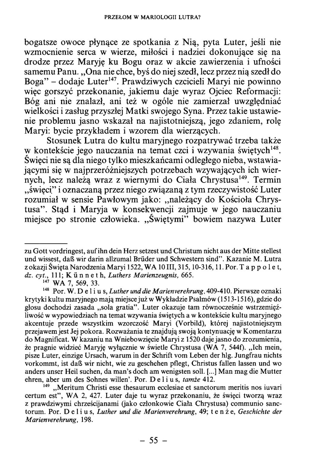 bogatsze owoce płynące ze spotkania z N ią, pyta Luter, jeśli nie wzmocnienie serca w wierze, miłości i nadziei dokonujące się na drodze przez M aryję ku Bogu oraz w akcie zawierzenia i ufności sam