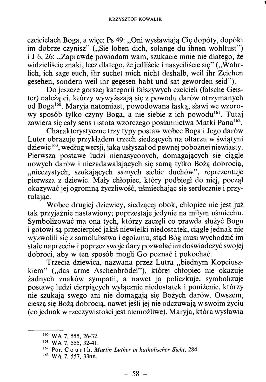 czcicielach Boga, a więc: Ps 49: O ni wysławiają Cię dopóty, dopóki im dobrze czynisz ( Sie loben dich, solange du ihnen w ohltust ) i J 6, 26: Z apraw dę pow iadam wam, szukacie mnie nie dlatego, że