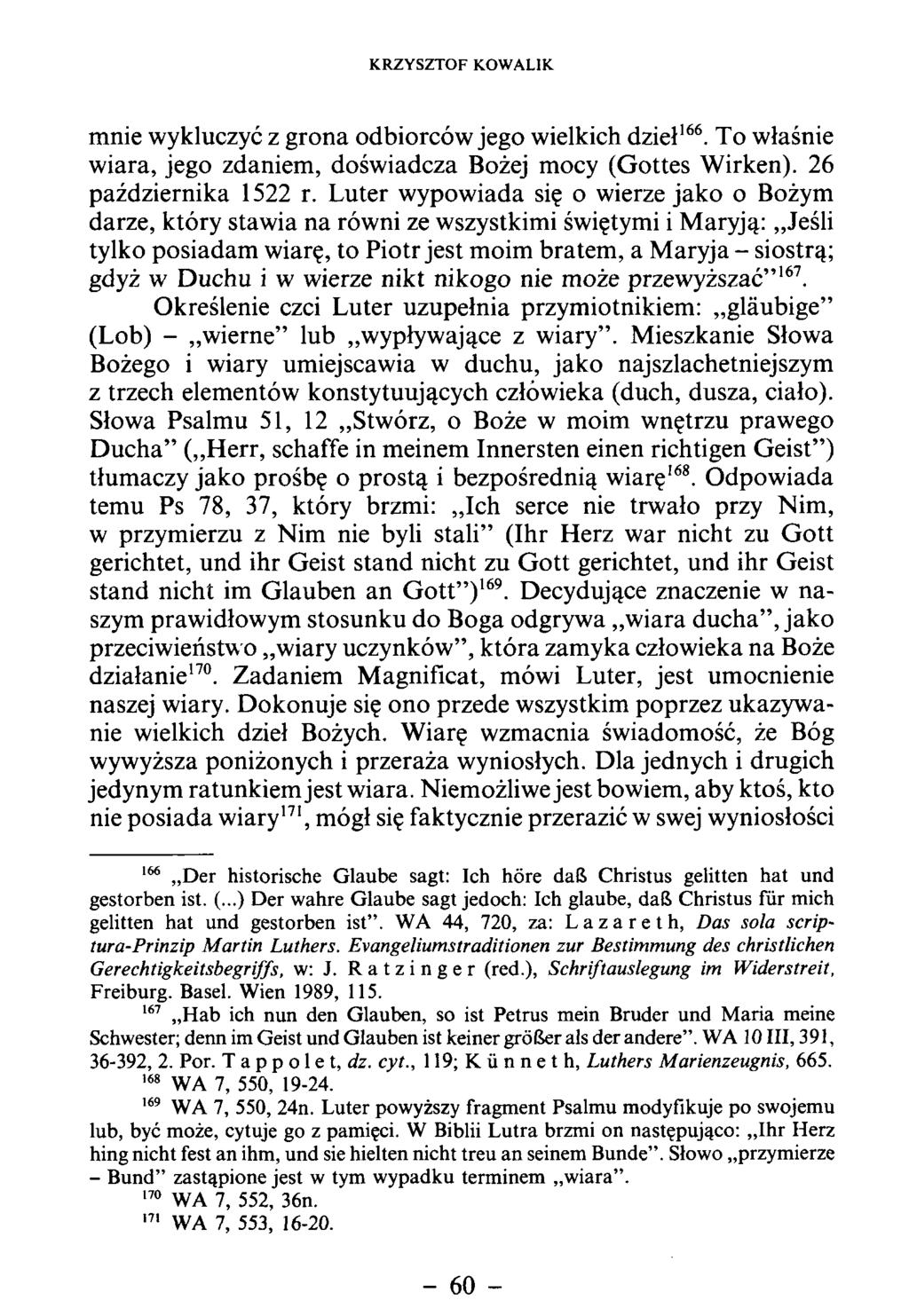 mnie wykluczyć z grona odbiorców jego wielkich dzieł166. To właśnie wiara, jego zdaniem, dośw iadcza Bożej mocy (G ottes W irken). 26 października 1522 r.