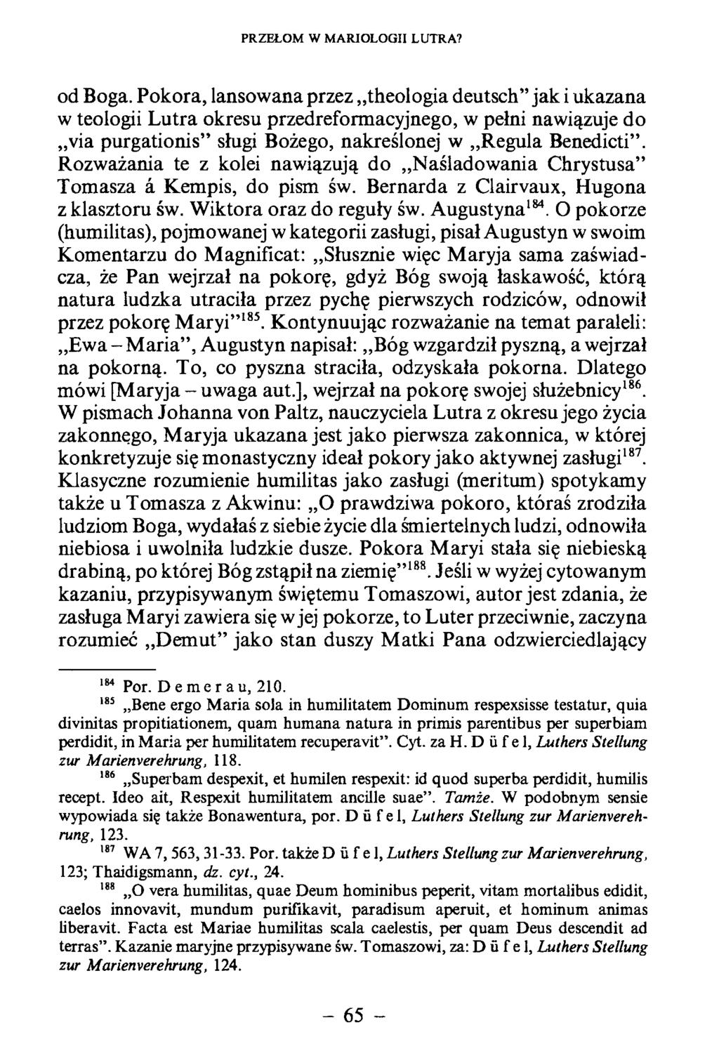 od Boga. P okora, lansow ana przez theologia deutsch jak i ukazana w teologii L u tra okresu przedreform acyjnego, w pełni nawiązuje do via purgationis sługi Bożego, nakreślonej w R egula Benedicti.