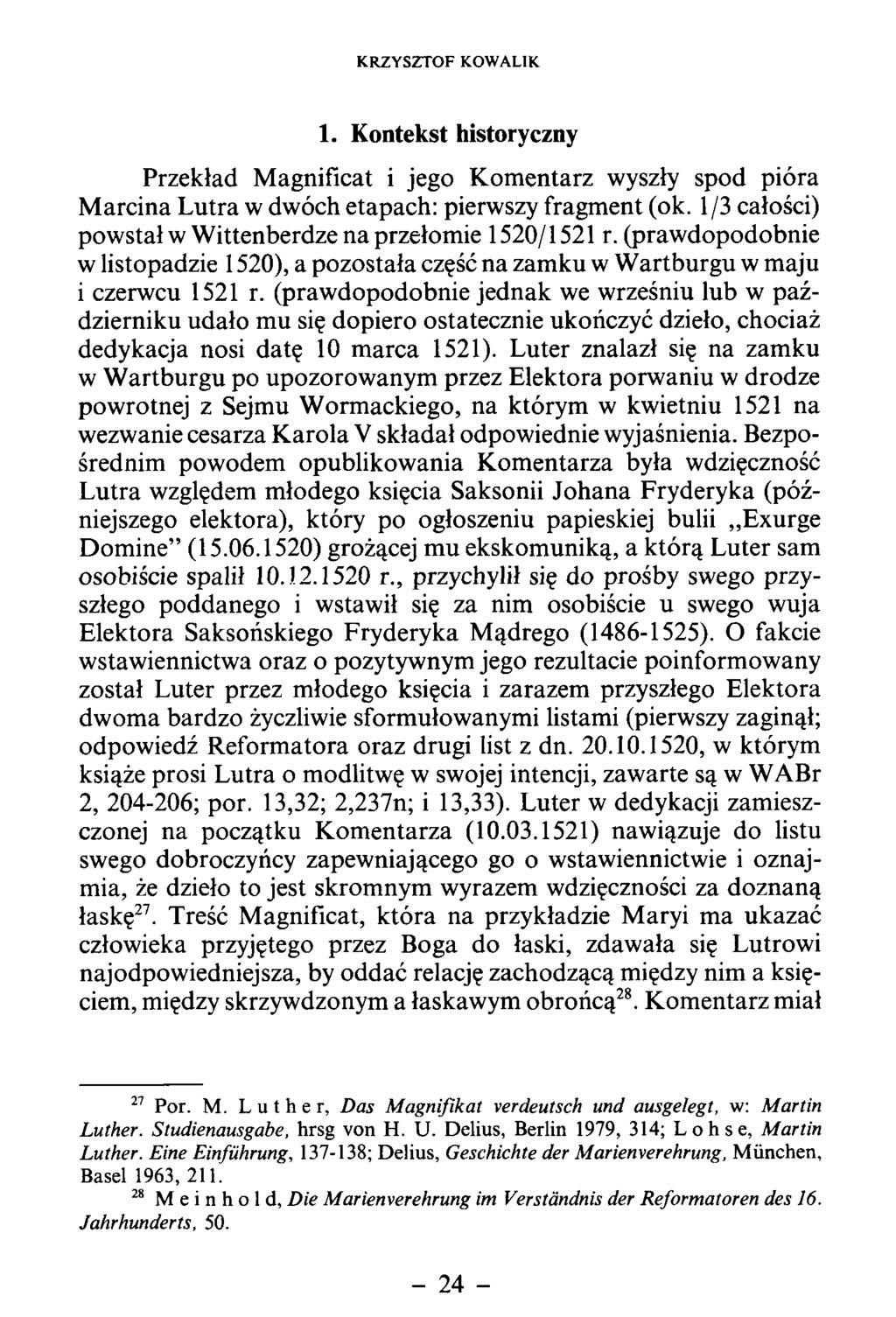 1. Kontekst historyczny Przekład M agnificat i jego K om entarz wyszły spod pióra M arcina L utra w dwóch etapach: pierwszy fragm ent (ok.