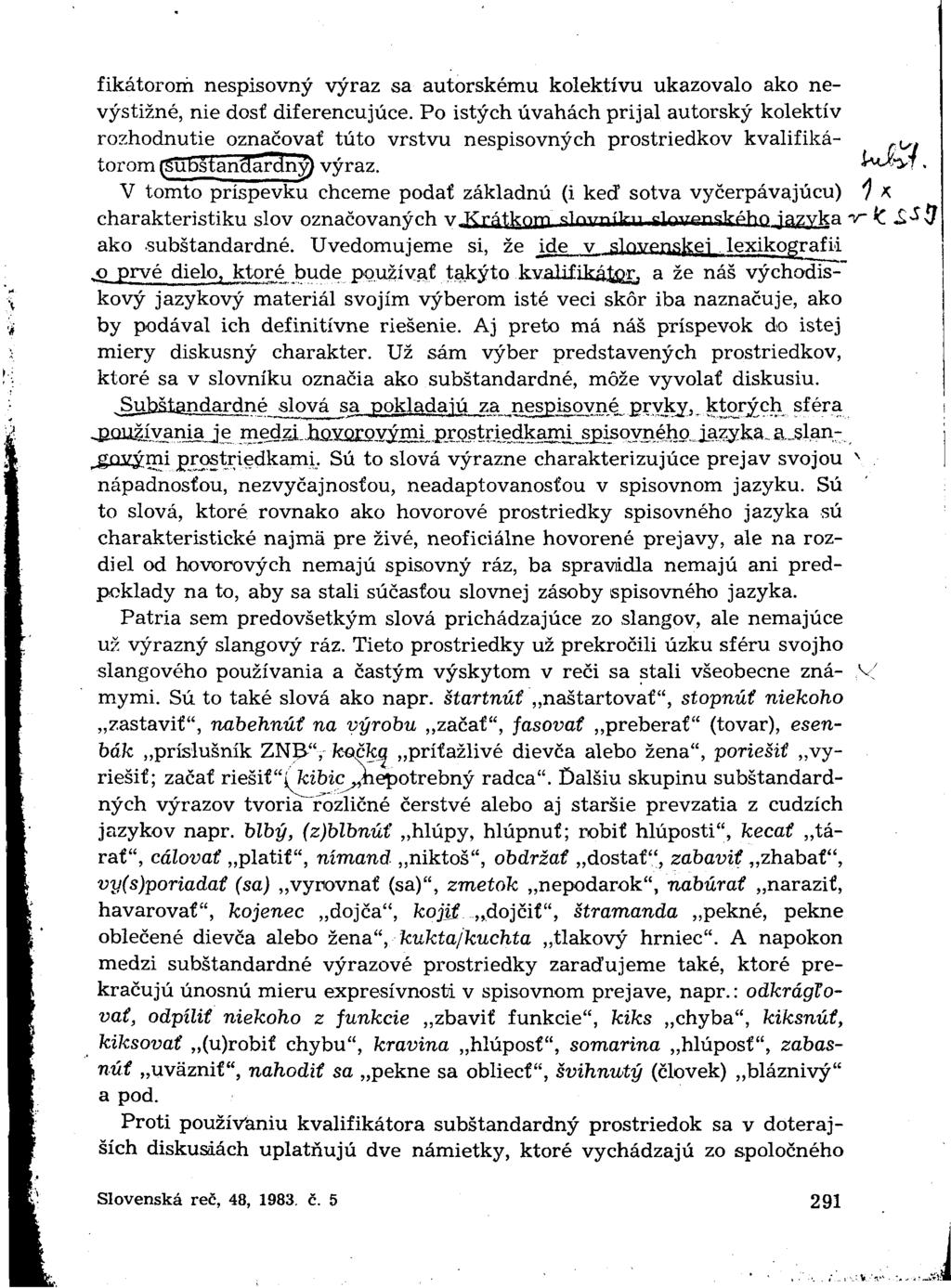 fikátorom nespisovný výraz sa autorskému kolektívu ukazovalo ako nevýstižné, nie dosť diferencujúce.