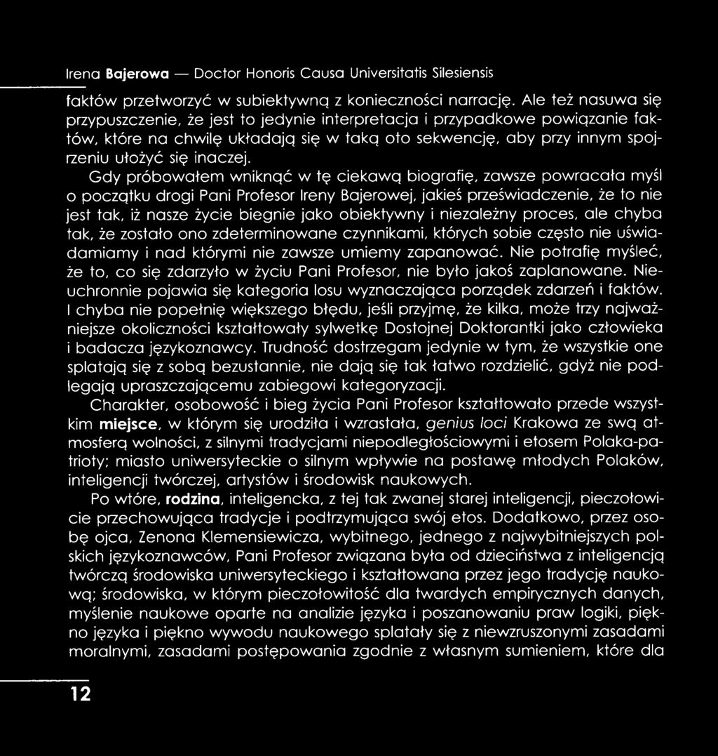 Gdy próbowałem wniknąć w tę ciekawg biografię, zawsze pow racała myśl 0 poczgtku drogi Pani Profesor Ireny Bojerowej, jakieś przeświadczenie, że to nie jest tak, iż nasze życie biegnie jako