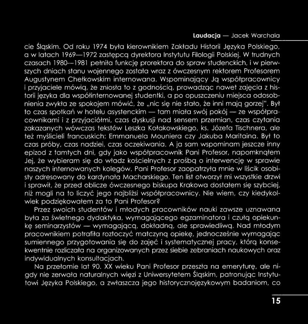 Wspominający Ją współpracownicy i przyjaciele mówią, że zniosła to z godnością, prowadząc nawet zajęcia z historii języka dla współinternowanej studentki, a po opuszczeniu miejsca odosobnienia zwykła