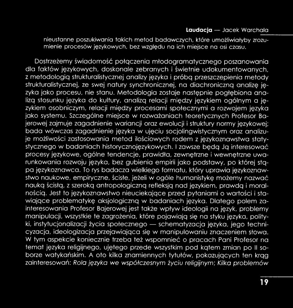 przeszczepienia metody strukturalistycznej, ze swej natury synchronicznej, na diachroniczną analizę języka jako procesu, nie stanu.