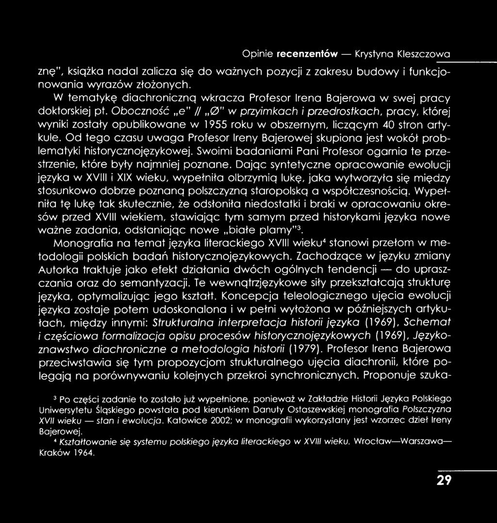 Oboczność e // 0 w przyimkach i przedrostkach, pracy, której wyniki zostały opublikowane w 1955 roku w obszernym, liczącym 40 stron artykule.