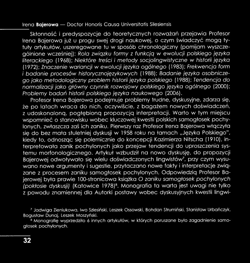 etody socjolingwistyczne w historii języka (1972); Znaczenie wariancji w ewolucji języka ogólnego (1983); Frekwencja form i badanie procesów historycznojęzykowych (1988); Badanie języka osobniczego