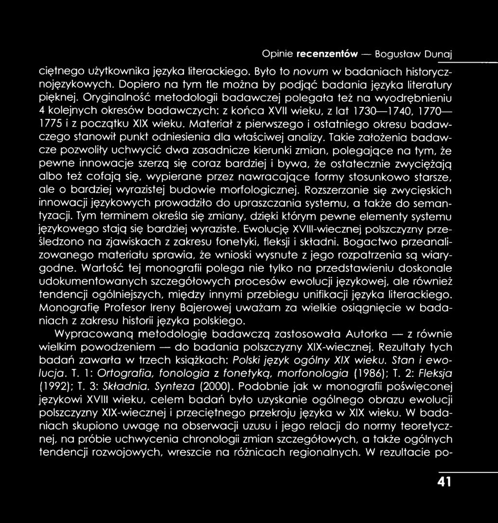 Materiał z pierwszego i ostatniego okresu badaw czego stanowił punkt odniesienia dla właściwej analizy.