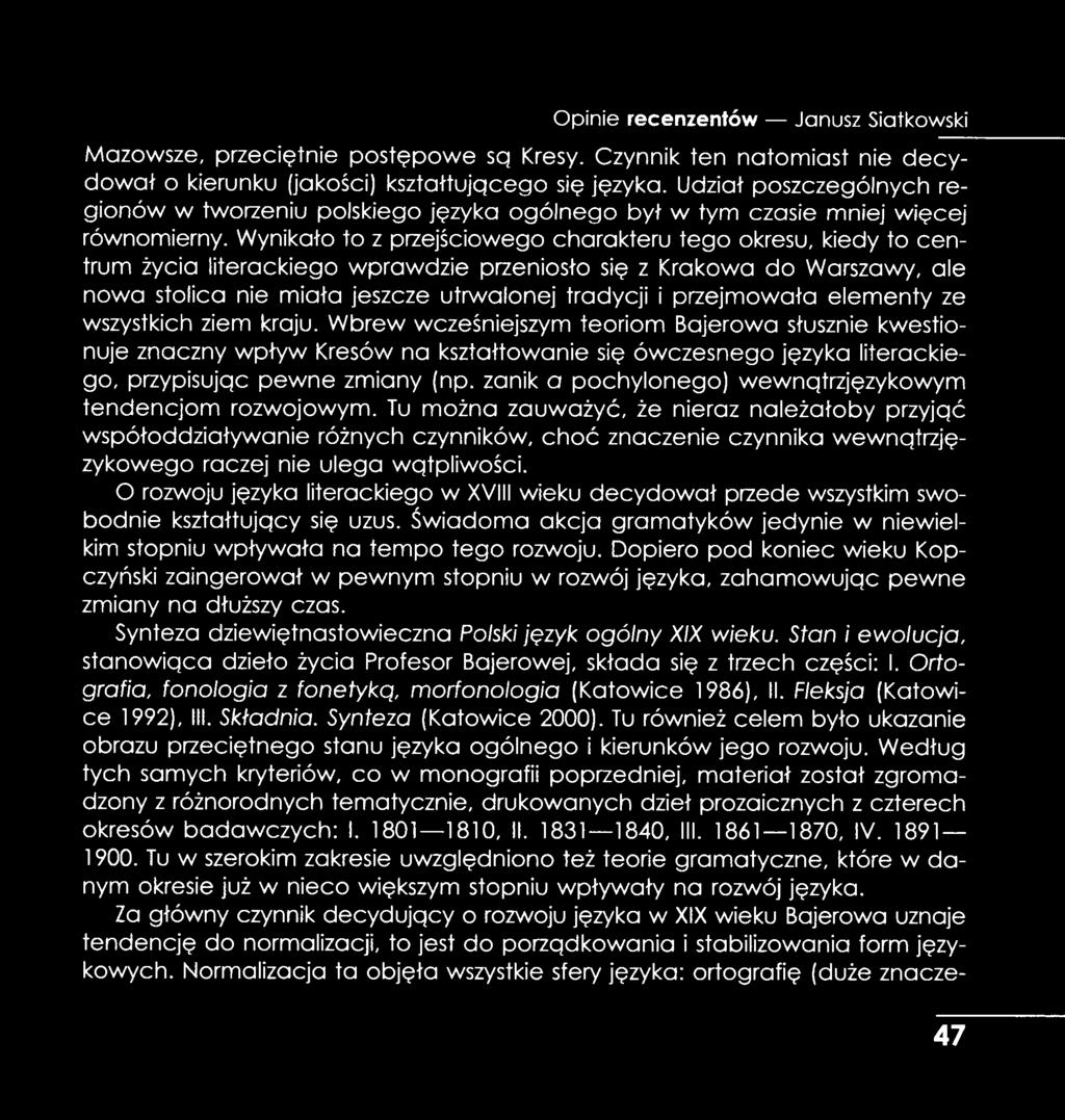 Wynikało to z przejściowego charakteru tego okresu, kiedy to centrum życia literackiego wprawdzie przeniosło się z Krakowa do Warszawy, ale nowa stolica nie miała jeszcze utrwalonej tradycji i