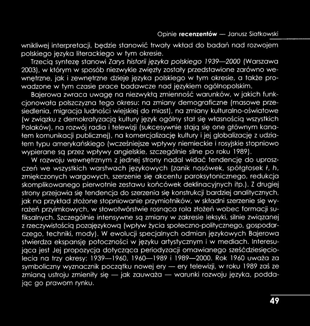 polskiego w tym okresie, a także prowadzone w tym czasie prace badaw cze nad językiem ogólnopolskim.