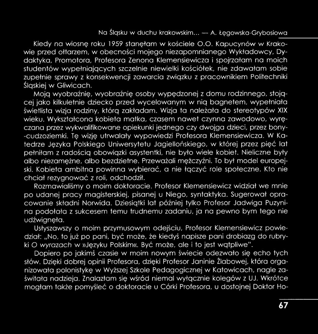 niewielki kościółek, nie zdawałam sobie zupełnie sprawy z konsekwencji zawarcia zwigzku z pracownikiem Politechniki Ślgskiej w Gliwicach.