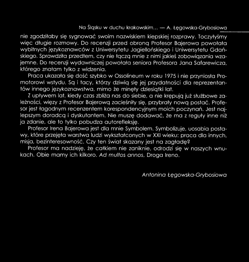 Sprawdziła przedtem, czy nie łgczg mnie z nimi jakieś zobowigzania wzajemne. Do recenzji wydawniczej powołała seniora Profesora Jan a Safarewicza, którego znałam tylko z widzenia.