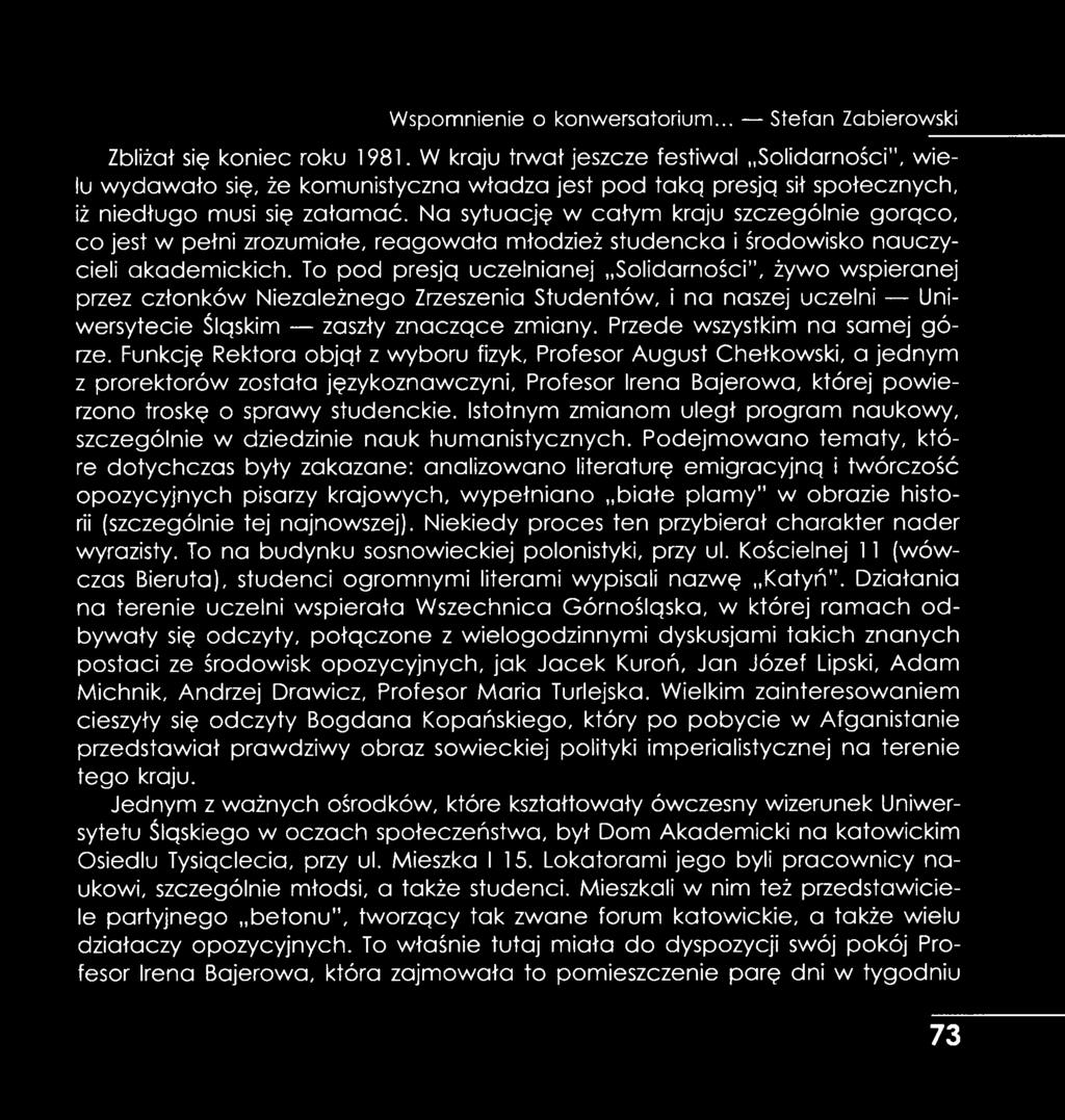 Na sytuację w całym kraju szczególnie gorgco, co jest w pełni zrozumiałe, reagow ała młodzież studencka i środowisko nauczycieli akademickich.