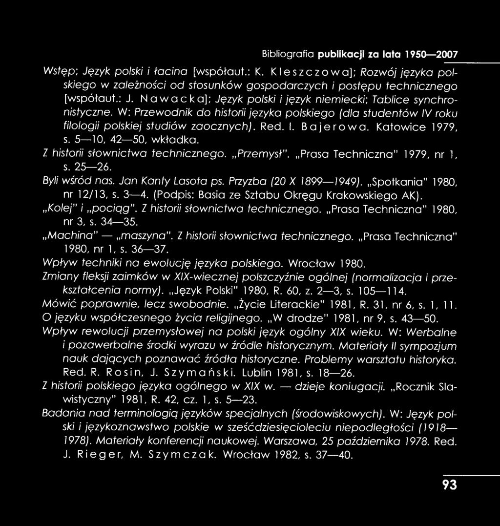 Katowice 1979, s. 5 10, 42 50, wkładka. Z historii słownictwa technicznego. Przemysł. Prasa Techniczna" 1979, nr 1, s. 25 26. Byli wśród nas. Ja n Kanty Lasota ps. Przyzba (20 X 1899 1949).