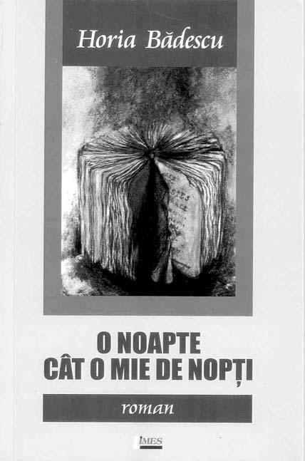 cãrþi în actualitate Horia Bãdescu - O noapte cât o mie de nopþi Lucian Gruia Coperta recentului roman publicat de Horia Bãdescu la Editura Limes (Cluj-Napoca, 2011), reprezentând un manuscris