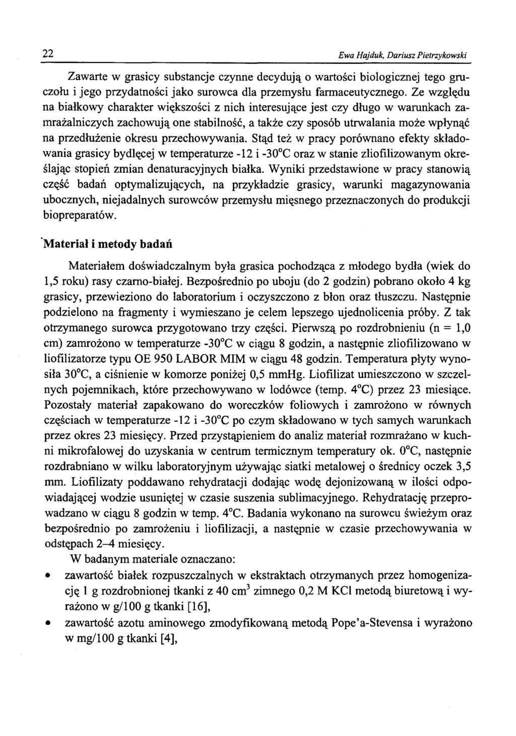 22 Ewa Hajduk, Dariusz Pietrzykowski Zawarte w grasicy substancje czynne decydują o wartości biologicznej tego gruczołu i jego przydatności jako surowca dla przemysłu farmaceutycznego.