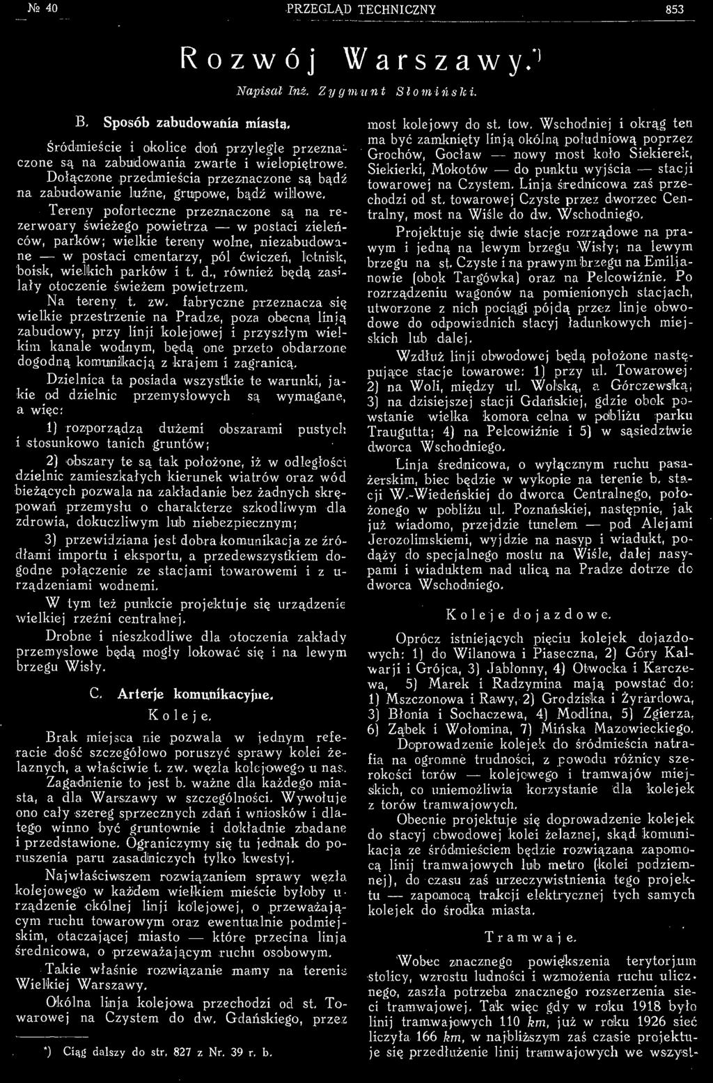 fabryczne przeznacza się wielkie przestrzenie na Pradze, poza obecną linią zabudowy, przy linji kolejowej i przyszłym wielkim kanale wodnym, będą one przeto obdarzone dogodną komunikacją z krajem i