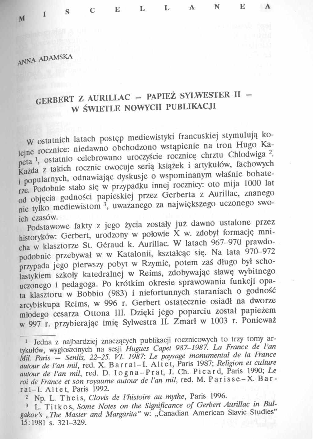 M S c E L L A N E A ^ N A ADAMSKA GERBERT Z AURILLAC - PAPIEŻ SYLWESTER II - W ŚWIETLE NOWYCH PUBLIKACJI W ostatnich latach postęp mediewistyki francuskiej stymulują o-.