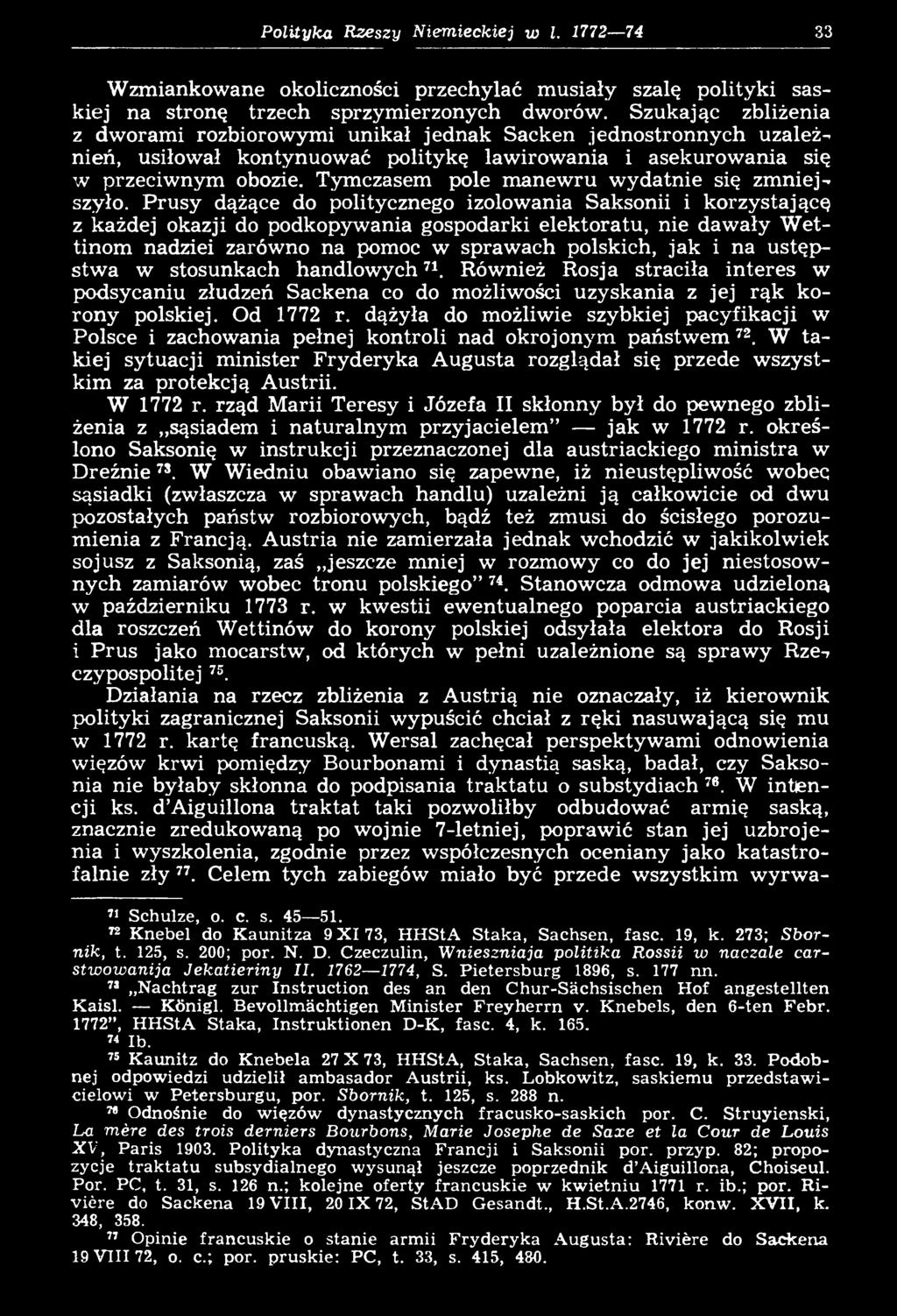 ustępstwa w stosunkach handlowych71. Również Rosja straciła interes w podsycaniu złudzeń Sackena co do możliwości uzyskania z jej rąk korony polskiej. Od 1772 r.