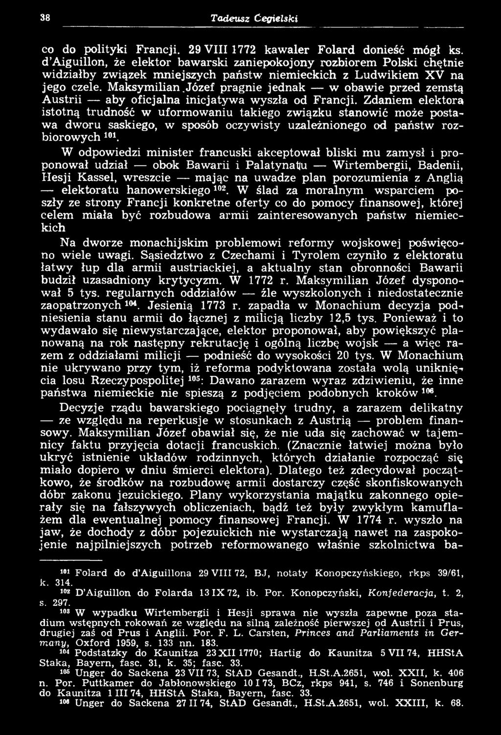 W odpowiedzi m inister francuski akceptował bliski mu zamysł i proponował udział obok Bawarii i Palatynatu Wirtembergii, Badenii, Hesji Kassel, wreszcie mając na uwadze plan porozumienia z Anglią