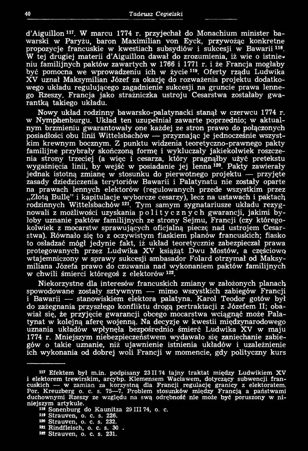 Francja jako strażniczka ustroju Cesarstwa zostałaby gwarantką takiego układu. Nowy układ rodzinny bawarsko-palatynacki stanął w czerwcu 1774 r. w Nymphenburgu.