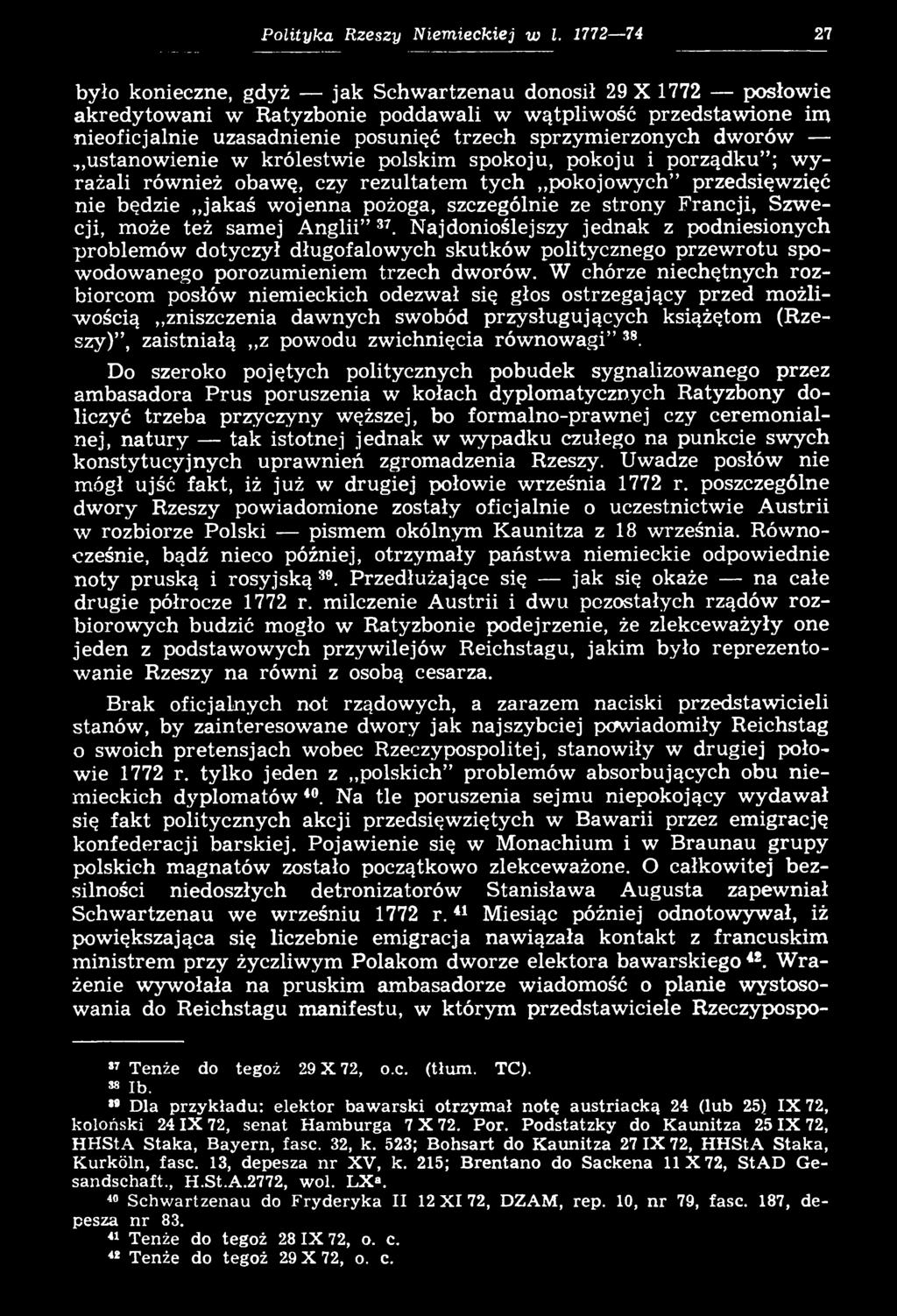 Najdonioślejszy jednak z podniesionych problem ów dotyczył długofalowych skutków politycznego przew rotu spowodowanego porozumieniem trzech dworów.