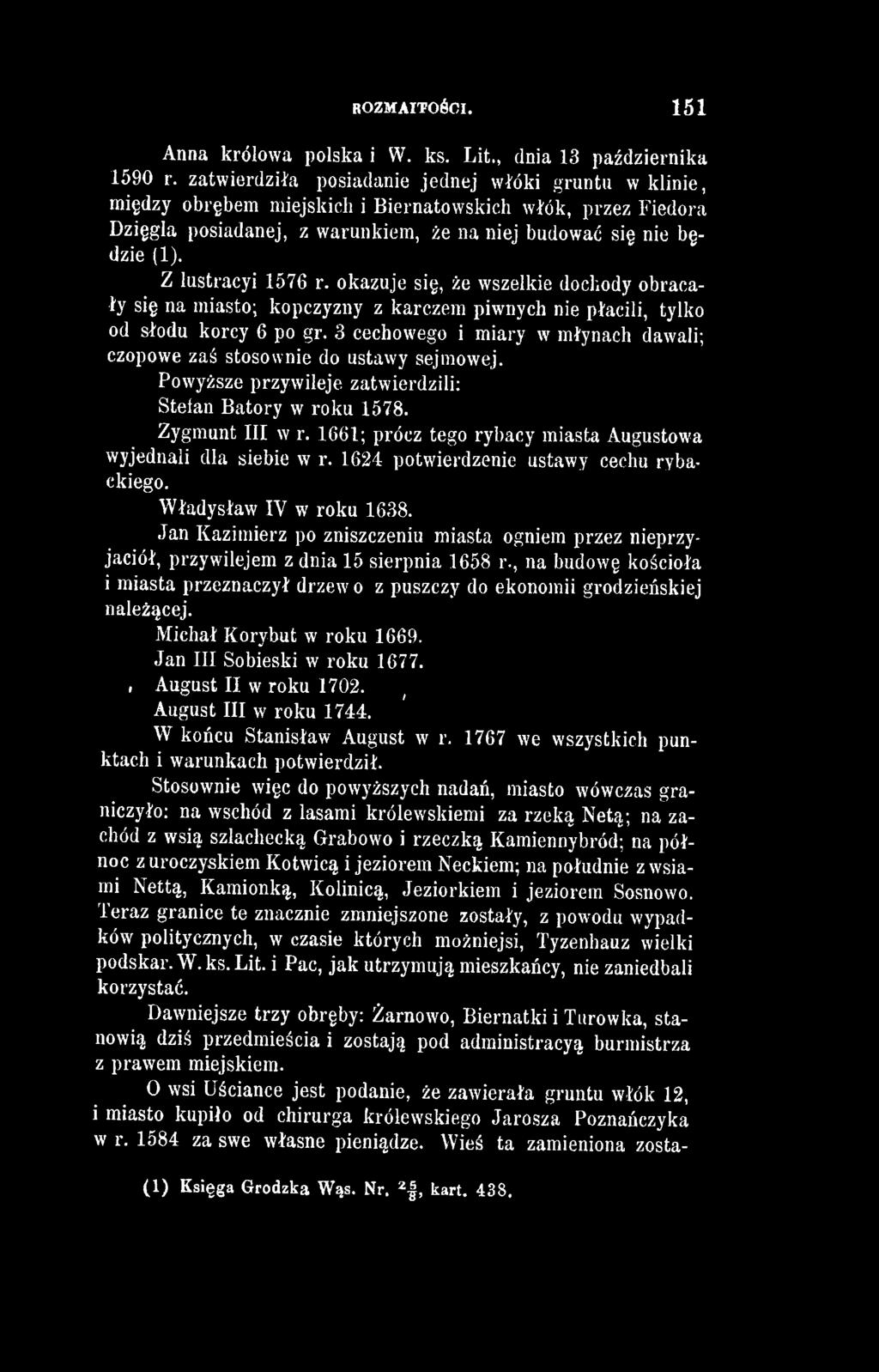 1661; prócz tego rybacy miasta Augustowa wyjednali dla siebie w r. 1624 potwierdzenie ustawy cechu rybackiego. W ładysław IV w roku 1638.