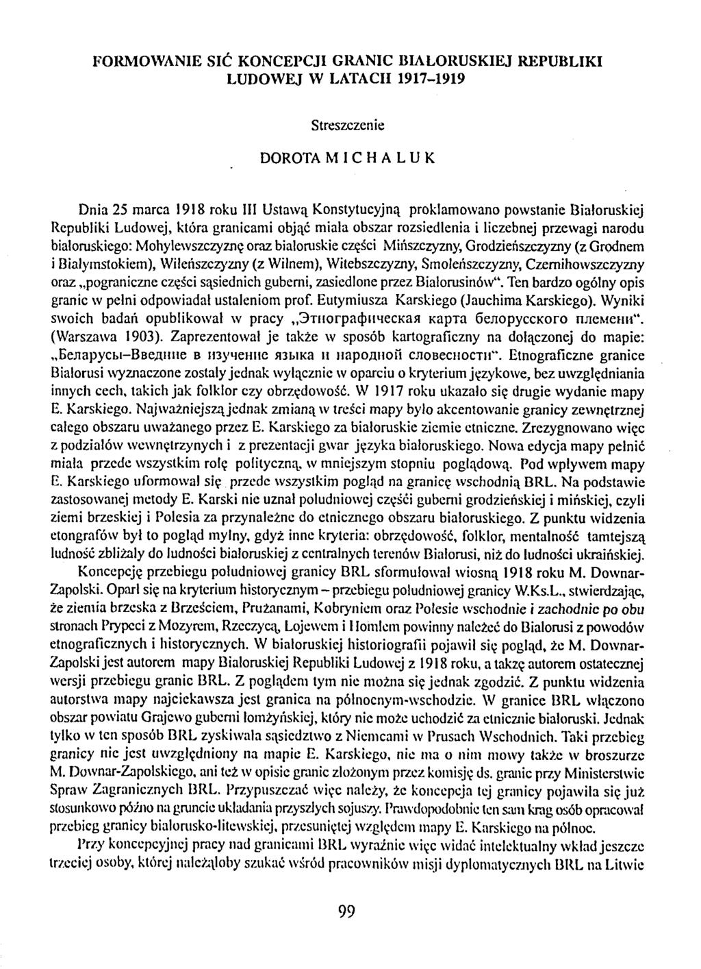 FORMOWANIE SIC KONCEPCJI GRANIC BIALORUSKIEJ REPUBLIKI LUDOWEJ W LATACII 1917-1919 Streszczenie DOROTA M I C H A L U К Dnia 25 marca 1918 roku III Ustawa Konstytucyjną proklamowano powstanic