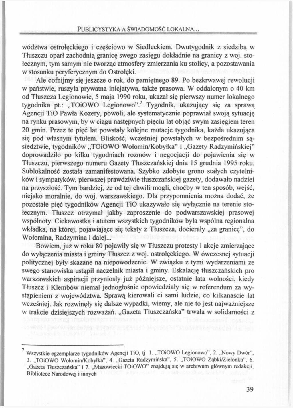 PUBLICYSTYKA A ŚWIADOMOŚĆ LOKALNA.. wództwa ostrołęckiego i częściowo w Siedleckiem. Dwutygodnik z siedzibą w Tłuszczu oparł zachodnią granicę swego zasięgu dokładnie na granicy z woj.
