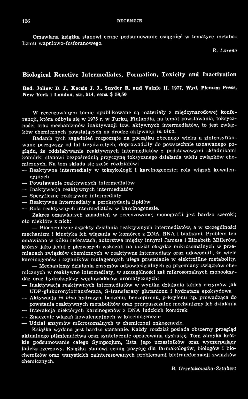 B adania tych zagadnień rozpoczęte na początku obecnego w ieku a zintensyfikow an e począwszy od la t trzydziestych, doprow adziły do powszechnie uznaw anego poglądu, że oddziaływanie reaktyw nych