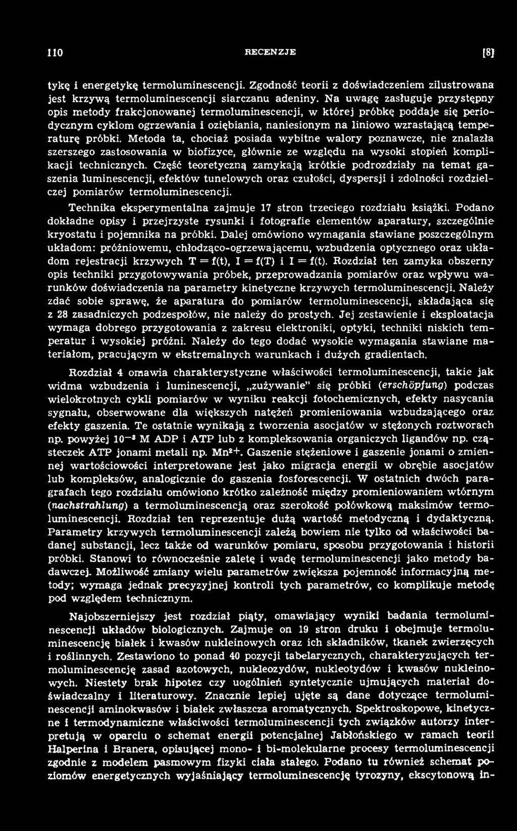 Technika eksperym entalna zajm uje 17 stron trzeciego rozdziału książki. Podano dokładne opisy i przejrzyste rysunki i fotografie elem entów aparatury, szczególnie kryostatu i pojem nika na próbki.